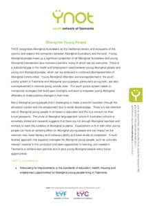 Aboriginal Young People YNOT recognises Aboriginal Australians as the traditional owners and occupants of this country and respect the connection between Aboriginal Australians and the land. Young Aboriginal people make 