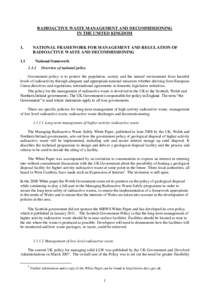 RADIOACTIVE WASTE MANAGEMENT AND DECOMMISSIONING IN THE UNITED KINGDOM 1. NATIONAL FRAMEWORK FOR MANAGEMENT AND REGULATION OF RADIOACTIVE WASTE AND DECOMMISSIONING