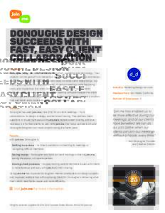 DONOUGHE DESIGN SUCCEEDS WITH FAST, EASY CLIENT COLLABORATION. Challenge Donoughe Design works at the intersection of art, marketing and technology. Their