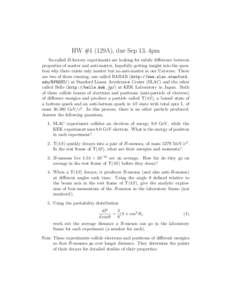 HW #1 (129A), due Sep 13, 4pm So-called B-factory experiments are looking for subtle difference between properties of matter and anti-matter, hopefully getting insight into the question why there exists only matter but n