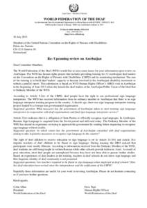 Legal Seat – Helsinki, Finland  WORLD FEDERATION OF THE DEAF An International Non-Governmental Organisation in official liaison with ECOSOC, UNESCO, ILO, WHO and the Council of Europe. WFD was established in Rome in 19