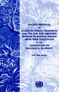 NAGOYA PROTOCOL ON ACCESS TO GENETIC RESOURCES AND THE FAIR AND EQUITABLE SHARING OF BENEFITS ARISING