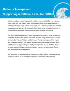 Better is Transparent: Supporting a National Label for GMOs Labeling products made with genetically modified organisms (GMOs) is an important issue in the U.S. food industry today. WhiteWave strongly supports transparenc