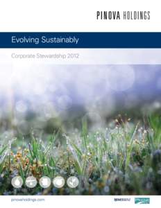 Evolving Sustainably Corporate Stewardship 2012 pinovaholdings.com  We create value from many materials