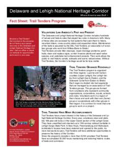 Delaware and Lehigh National Heritage Corridor Where America was Built ™ Fact Sheet: Trail Tenders Program Volunteers Link America’s Past and Present Become a Trail Tender!