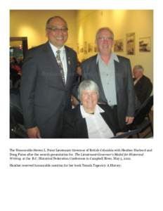 The Honourable Steven L. Point Lieutenant Governor of British Columbia with Heather Harbord and Doug Paton after the awards presentation for The Lieutenant-Governor’s Medal for Historical Writing at the B.C. Historical