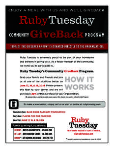 Ruby Tuesday is extremely proud to be part of your hometown and believes in giving back. As a fellow member of the community, we invite you to participate in... Ruby Tuesday’s Community GiveBack Program. Grab your fami