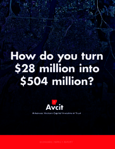 How do you turn $28 million into $504 million? Avcit  Arkansas Venture Capital Investment Trust