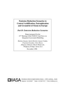 Emission Reduction Scenarios to Control Acidification, Eutrophication and Ground-level Ozone in Europe Part B: Emission Reduction Scenarios Report prepared for the 22 Meeting of the UN/ECE Task Force on