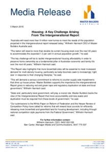 Media Release 5 March 2015 Housing: A Key Challenge Arising From The Intergenerational Report “Australia will need more than 9 million new homes to meet the needs of the population