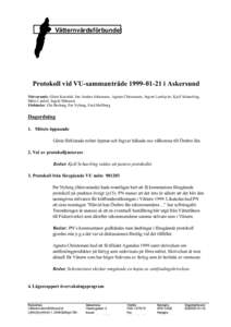 Vätternvårdsförbundet  Protokoll vid VU-sammanträdei Askersund Närvarande: Gösta Kenndal, Jan-Anders Johansson, Agneta Christensen, Ingvar Lundqvist, Kjell Schaerling, Måns Lindell, Ingrid Månsson Fö