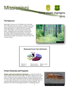 Mississippi Forest Health Highlights 2010 The Resource Mississippi’s forests cover 19.9 million acres, more than 65% of the state’s land area. Some 13.1 million acres of the