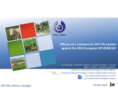 Efficacy of a commercial rHVT-H5 vaccine against the 2014 European HP H5N8 AIV M. Steenselsa, S. Marchéa, F. Rauwa, T. Harderb, M. Beerb, T. van den Berga, Y. Gardinc, V. PalyadB. Lambrechta, a Veterinary and Agrochemic