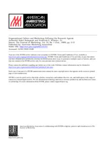 Organizational Culture and Marketing: Defining the Research Agenda Author(s): Rohit Deshpande and Frederick E. Webster, Jr. Source: The Journal of Marketing, Vol. 53, No. 1 (Jan., 1989), pp[removed]Published by: American M