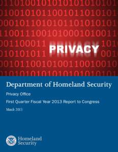 Department of Homeland Security Privacy Office First Quarter Fiscal Year 2013 Report to Congress March 2013  I.