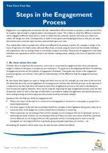 Your Care Your Say  Steps in the Engagement Process Engagement is an ongoing task and assumes the ‘key’ stakeholders will be involved in a project or policy process from its inception right through to implementation 