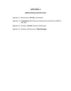 APPENDIX A Additional Background Information Appendix A1: Background on DNAPL Contamination Appendix A2: Contaminants Most Frequently Reported in Ground Water at CERCLA NPL Sites