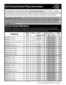 2015 School Board Filing Information The filing deadline for school elected officials is January 27th at 12:00 Noon, K.S.A[removed]c). Candidates may file by petition or filing fee for member district office. Only USD 3