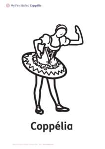 My First Ballet: Coppélia  Coppélia Widgit Symbols ©Widgit Software[removed]www.widgit.com  My First Ballet: Coppélia