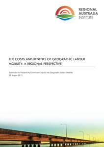 THE COSTS AND BENEFITS OF GEOGRAPHIC LABOUR MOBILITY: A REGIONAL PERSPECTIVE Submission to Productivity Commission Inquiry into Geographic Labour Mobility 29 August 2013  Preface