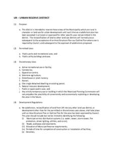 UR – URBAN RESERVE DISTRICT (1) Purpose: a. This district is intended to reserve those areas of the Municipality which are rural in character or land use for urban development until such time as a subdivision plan has