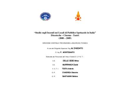 “Studio sugli Incendi nei Locali di Pubblico Spettacolo in Italia”  Discoteche – Cinema - Teatri (2000 – 2009) DIREZIONE CENTRALE PREVENZIONE e SICUREZZA TECNICA A cura del Dirigente Superiore l’Ing. M. D’ADD