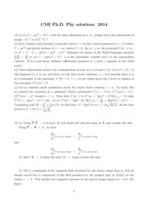 CMI Ph.D. Phy solutionsa) V (x) = g(x2 − a2 )2 , a has the same dimension as x i.e., length and g has dimensions of energy ×L−4 or M T −2 L−2 . (b) It is a double well potential, symmetric about x = 0