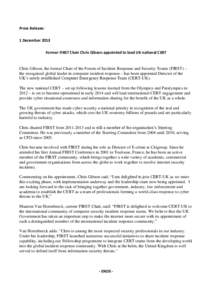 Press Release: 1 December 2013 Former FIRST Chair Chris Gibson appointed to lead UK national CERT Chris Gibson, the former Chair of the Forum of Incident Response and Security Teams (FIRST) – the recognised global lead