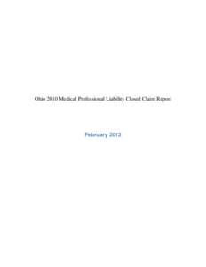 Ohio 2010 Medical Professional Liability Closed Claim Report  February 2012 Ohio Medical Professional Liability Closed Claim Report[removed]