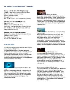 San Francisco Ocean Film Festival…. in Alpena! Friday, Oct. 12, 2012: 7:00 PM (105 min) Ocean Oases: Protecting Seamounts and Canyons of the Atlantic (7 min) Project Manta (52 min) Gloop (4 min)