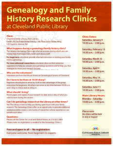 Genealogy and Family History Research Clinics at Cleveland Public Library Place: Cleveland Public Library, Main Library Center for Local and Global History • 6th Floor, Louis Stokes Wing