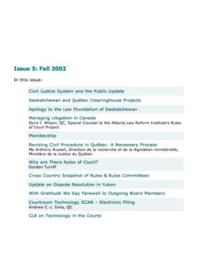 Publications News and Views Issue 5: Fall 2002 Civil Justice System and the Public Update Alberta Field Research Underway In May and June 2002 the research team for the Civil Justice System an