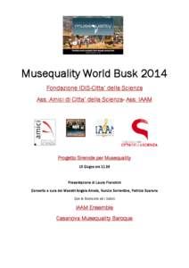 Musequality World Busk 2014 Fondazione IDIS-Citta’ della Scienza Ass. Amici di Citta’ della Scienza- Ass. IAAM Progetto Sirenide per Musequality 15 Giugno ore 11.00