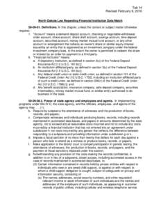 Tab 14 Revised February 9, 2010 North Dakota Law Regarding Financial Institution Data Match[removed]Definitions. In this chapter, unless the context or subject matter otherwise requires: 1. 