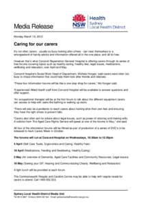 Media Release Monday March 19, 2012 Caring for our carers It’s not often carers - usually so busy looking after others - can treat themselves to a smorgasbord of handy advice and information offered all in the one plac