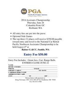 2014 Assistants Championship Thursday, June 26 Columbia Point GC Richland, WA  All entry fees are put into the purse.  Optional Side Games