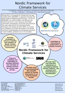 Nordic Framework for Climate Services E. Löwendahl, E. Engström, R. Ruuhela, H. Tuomenvirta, E. Førland, H.T. Tilley Tajet, K.A. Iden, H. Bjornsson, C. Kern-Hansen and J. Hesselbjerg Christensen.  During 2011 a framew