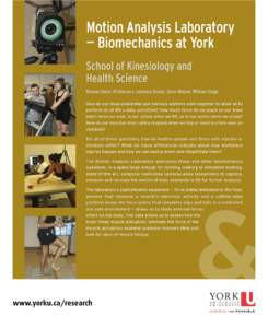 Motion Analysis Laboratory — Biomechanics at York School of Kinesiology and Health Science Researchers: Professors Janessa Drake, Anne Moore, William Gage How do our musculoskeletal and nervous systems work together to