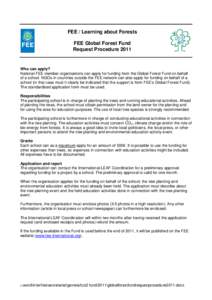 FEE / Learning about Forests FEE Global Forest Fund Request Procedure 2011 Who can apply? National FEE member organisations can apply for funding from the Global Forest Fund on behalf