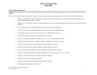 Library Strategic Plan[removed]Library Mission Statement: To provide the collections, services, and environments to support and strengthen the teaching, learning, and research mission of Indiana University Kokomo The L