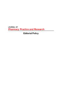 JOURNAL OF  Pharmacy Practice and Research Editorial Policy  INTRODUCTION