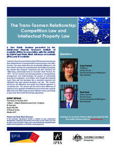 The Trans-Tasman Relationship: Competition Law and Intellectual Property Law A Free Public Seminar presented by the Intellectual Property Research Institute of Australia (IPRIA) in association with the Institute