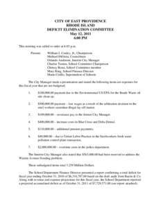 CITY OF EAST PROVIDENCE RHODE ISLAND DEFICIT ELIMINATION COMMITTEE May 12, 2011 6:00 PM This meeting was called to order at 6:03 p.m.