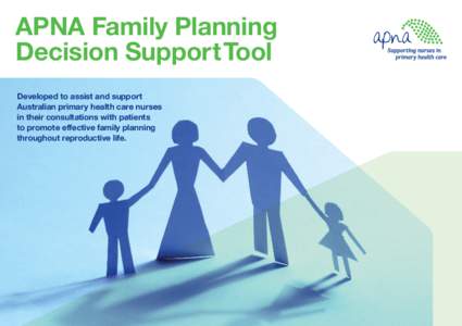 APNA Family Planning Decision Support Tool Developed to assist and support Australian primary health care nurses in their consultations with patients to promote effective family planning