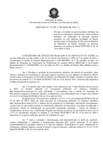 Ministério da Saúde Secretaria de Gestão do Trabalho e da Educação na Saúde PORTARIA Nº 215, DE 11 DE MAIO DE 2016. (*) Divulga o resultado do processamento eletrônico da seleção de municípios, primeira fase, 