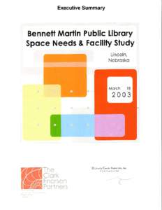 EXECUTIVE SUMMARY The Bennett Martin Public Library has served the City of Lincoln well for forty years. It is a cultural anchor in downtown Lincoln and serves the needs of a diverse group of library users. Over the pas