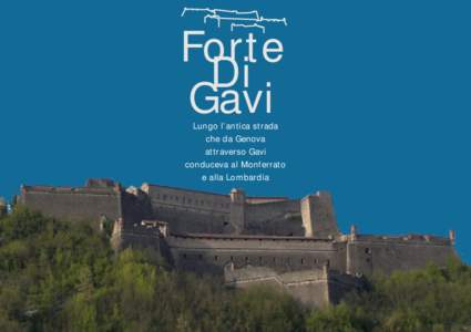 Forte Di Gavi Lungo l’antica strada che da Genova attraverso Gavi