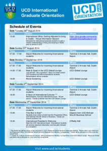 UCD International Graduate Orientation Schedule of Events Date Tuesday 26th August 2014 Time Event