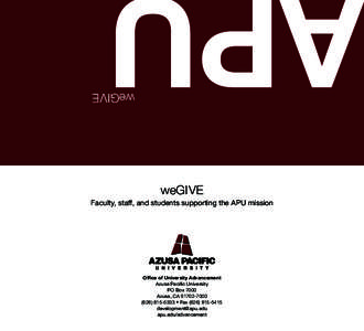 weGIVE weGIVE Faculty, staff, and students supporting the APU mission Office of University Advancement Azusa Pacific University