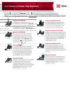 8x8 Phones to Power Your Business  8x8 offers a full range of sleek, professional phones that combine ease of use with powerful features. Whether you need high-quality desk phones, conference phones or cordless phones, 8